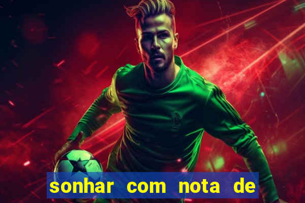 sonhar com nota de 50 reais jogo do bicho